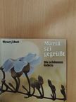 Eva Maria Mühle - Maria, sei gegrüßt [antikvár]