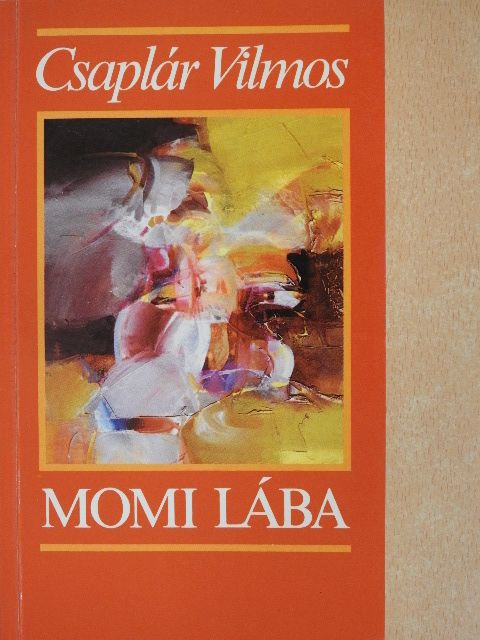Csaplár Vilmos - Momi lába (dedikált példány) [antikvár]