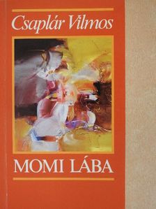 Csaplár Vilmos - Momi lába (dedikált példány) [antikvár]