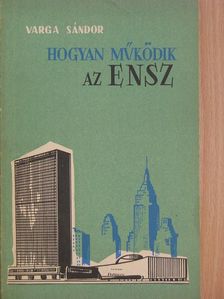 Varga Sándor - Hogyan működik az ENSZ [antikvár]