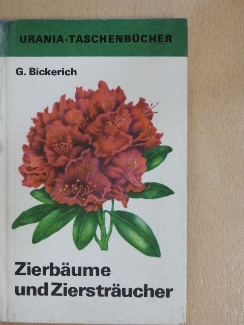 Günther Bickerich - Zierbäume und Ziersträucher [antikvár]