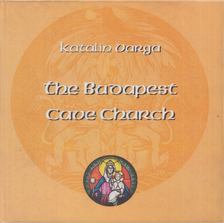 Varga Katalin - The Budapest Cave Church [antikvár]