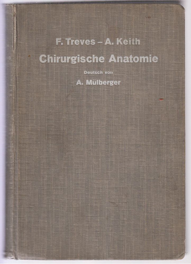 TREVES, FREDERICK, Keith, Arthur, Mülberger, Artur, C. Hörhammer, Payr, Erwin - Treves-Keith Chirurgische Anatomie [antikvár]