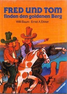 Willi Baum, Ernst A. Ekker - Fred und Tom finden den goldenen Berg [antikvár]