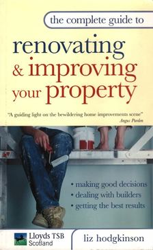Liz Hodgkinson - The Complete Guide to Renovating & Improving Your Property [antikvár]