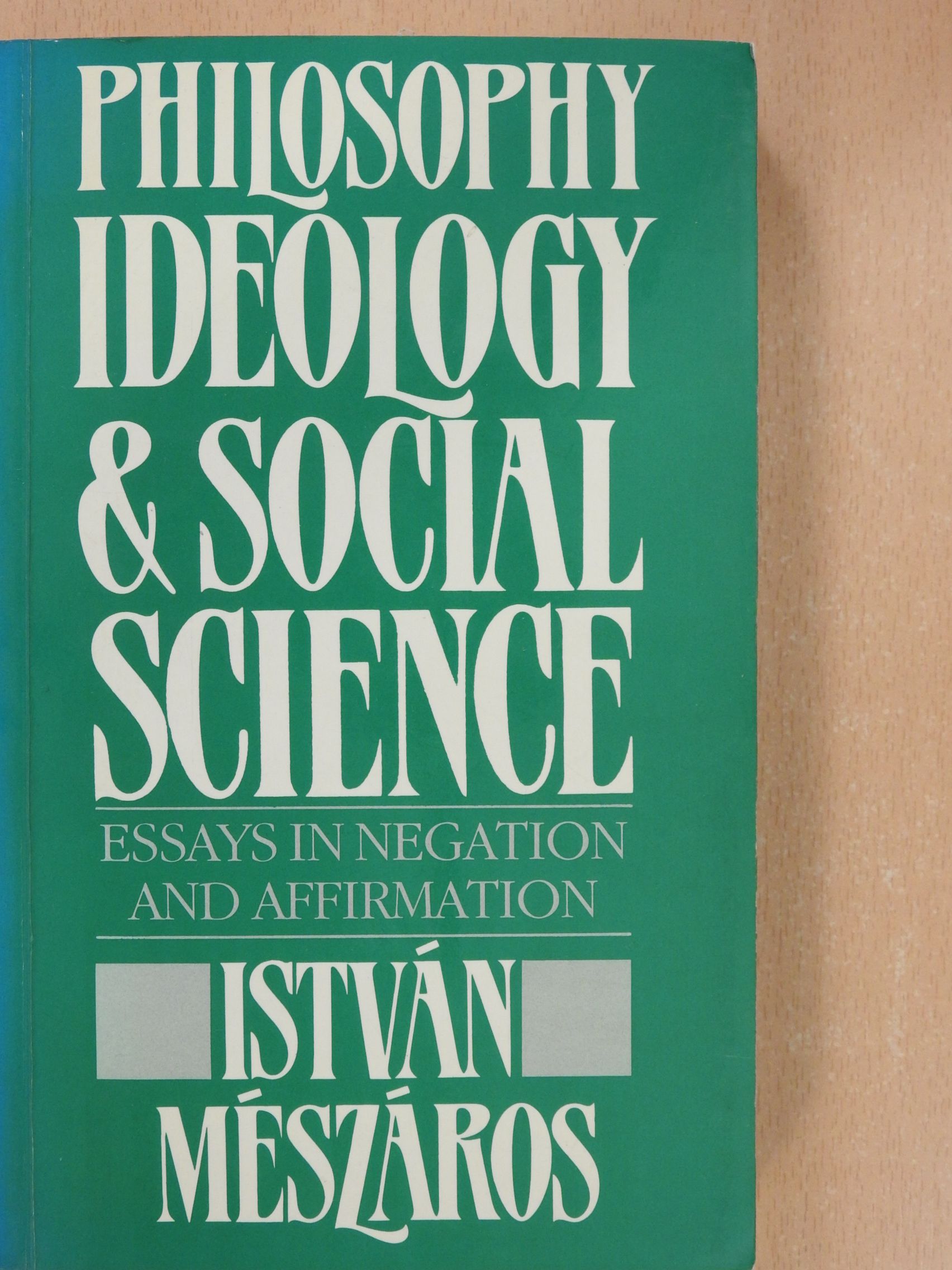 István Mészáros - Philosophy, Ideology and Social Science (dedikált példány) [antikvár]