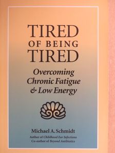 Dr. Michael A. Schmidt - Tired of being Tired [antikvár]