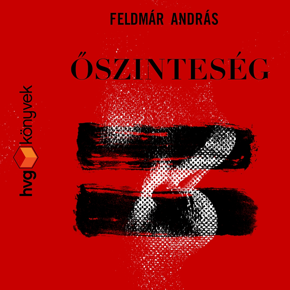 FELDMÁR ANDRÁS - Őszinteség [eHangoskönyv]