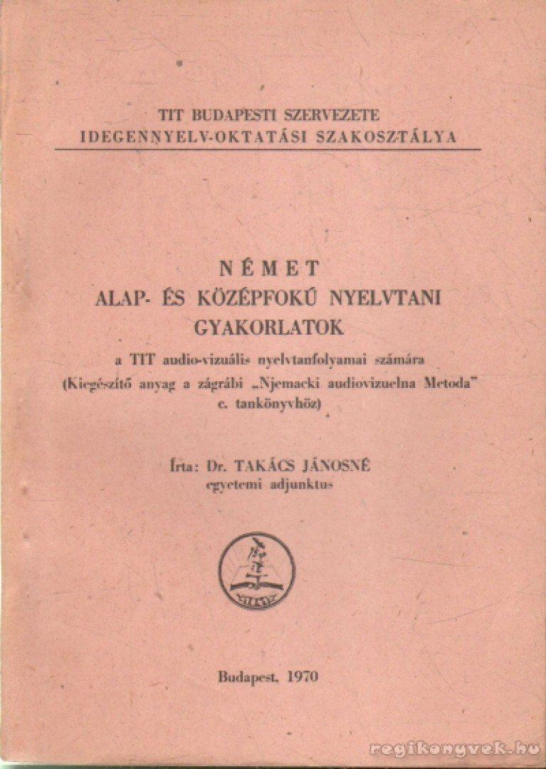 Dr. Takács Jánosné (szerk.) - Német alap- és középfokú nyelvtani gyakorlatok [antikvár]