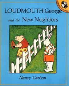 Carlson, Nancy - Loudmouth George and the New Neighbors [antikvár]