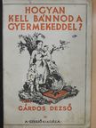 Gárdos Dezső - Hogyan kell bánnod a gyermekeddel? [antikvár]