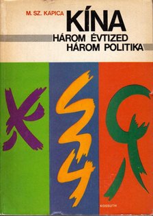 Kapica, M. Sz. - Kína - Három évtized, három politika [antikvár]