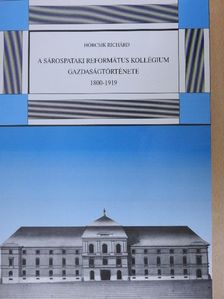 Hörcsik Richárd - A Sárospataki Református Kollégium gazdaságtörténete [antikvár]