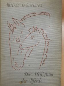 Rudolf G. Binding - Das Heiligtum der Pferde (gótbetűs) [antikvár]
