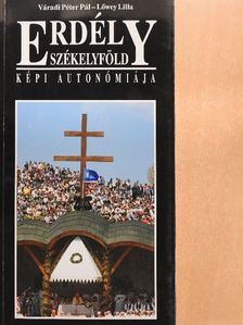 Lőwey Lilla - Erdély-Székelyföld - Székelyföld képi autonómiája [antikvár]