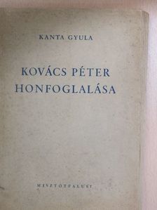 Kanta Gyula - Kovács Péter honfoglalása [antikvár]