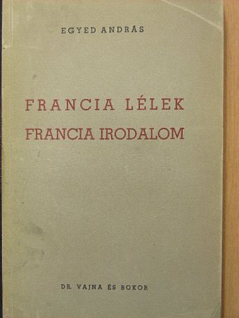 Egyed András - Francia lélek, francia irodalom [antikvár]