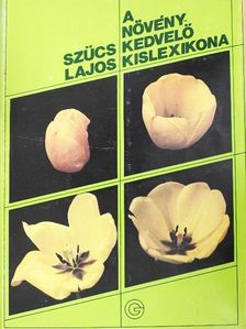 Szűcs Lajos - A növénykedvelő kislexikona [antikvár]