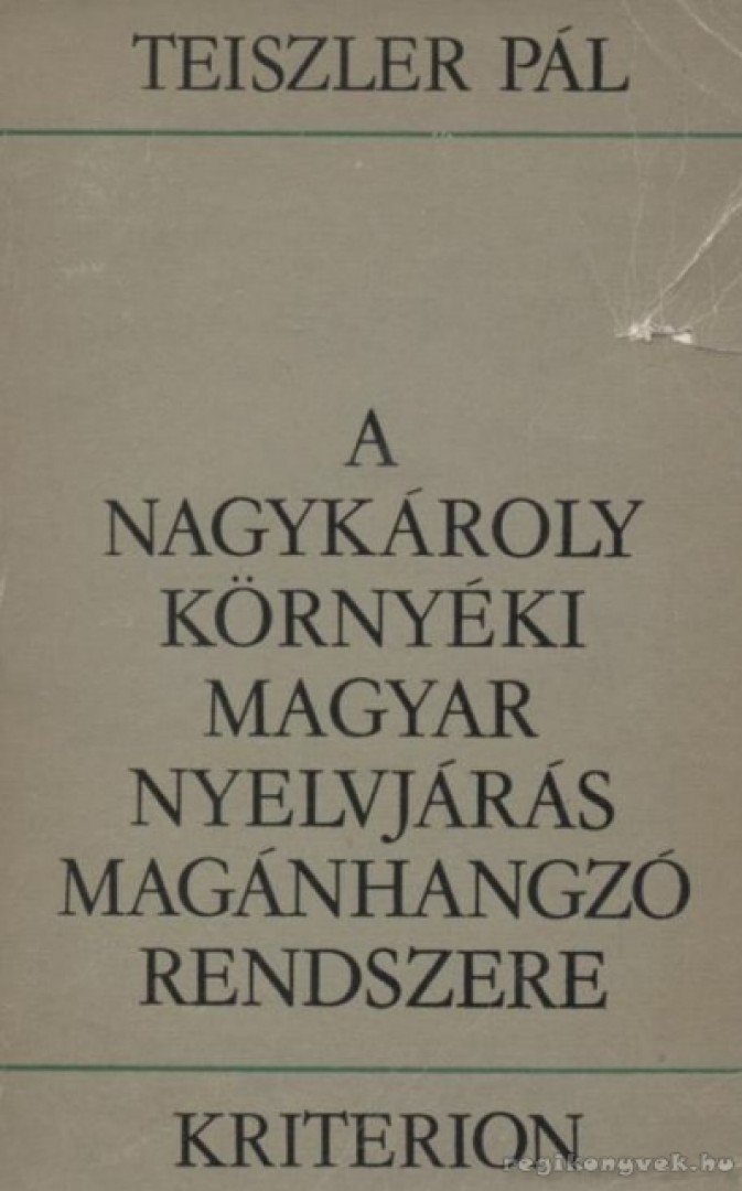 Teiszler Pál - A Nagykároly környéki magyar nyelvjárás magánhangzó rendszere [antikvár]