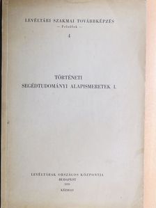 Történeti segédtudományi alapismeretek I. [antikvár]