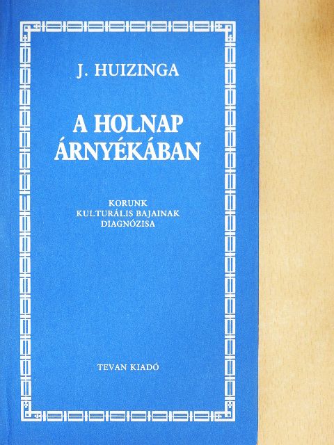 Johan Huizinga - A holnap árnyékában [antikvár]