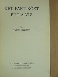 Tamás Mihály - Két part közt fut a víz... [antikvár]