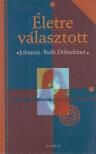 Dobschiner, Johanna Ruth - Életre választott [antikvár]