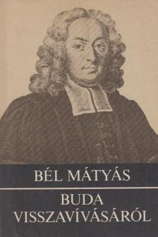 Bél Mátyás - Buda visszavívásáról [antikvár]