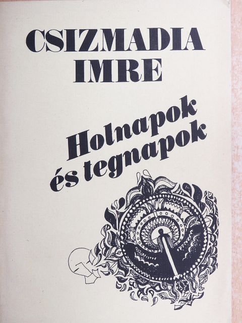 Csizmadia Imre - Holnapok és tegnapok [antikvár]