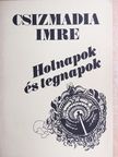 Csizmadia Imre - Holnapok és tegnapok [antikvár]