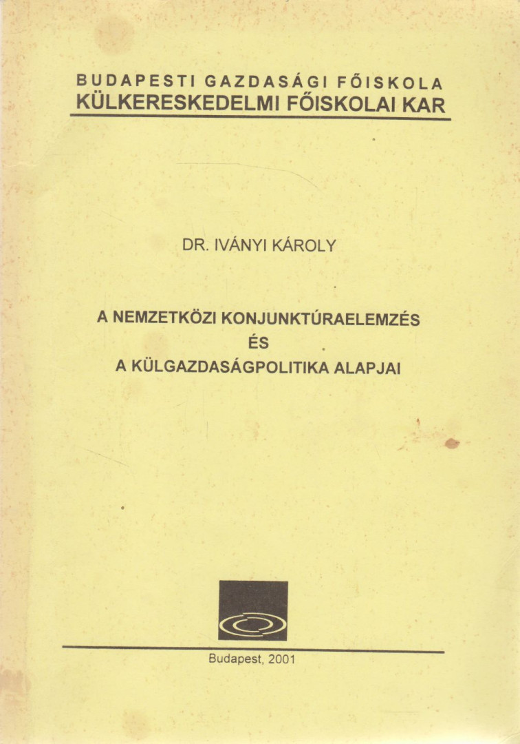 Iványi Károly - Nemzetközi gazdaságelemzés és a külgazdaságfejlesztés alapjai [antikvár]