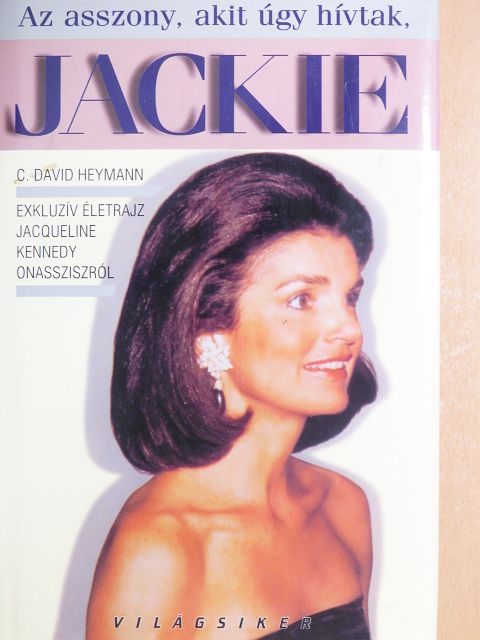 C. David Heymann - Az asszony, akit úgy hívtak, Jackie [antikvár]