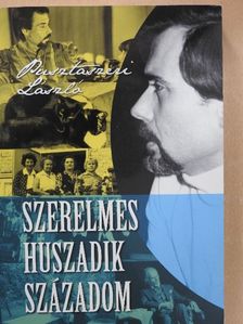 Pusztaszeri László - Szerelmes huszadik századom [antikvár]