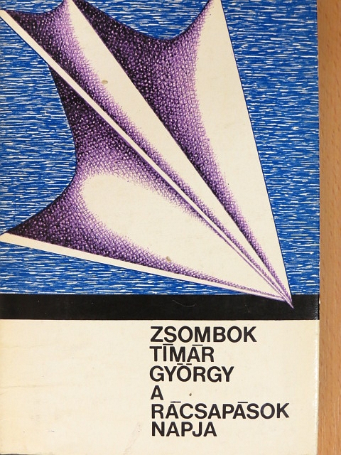 Zsombok Tímár György - A rácsapások napja [antikvár]