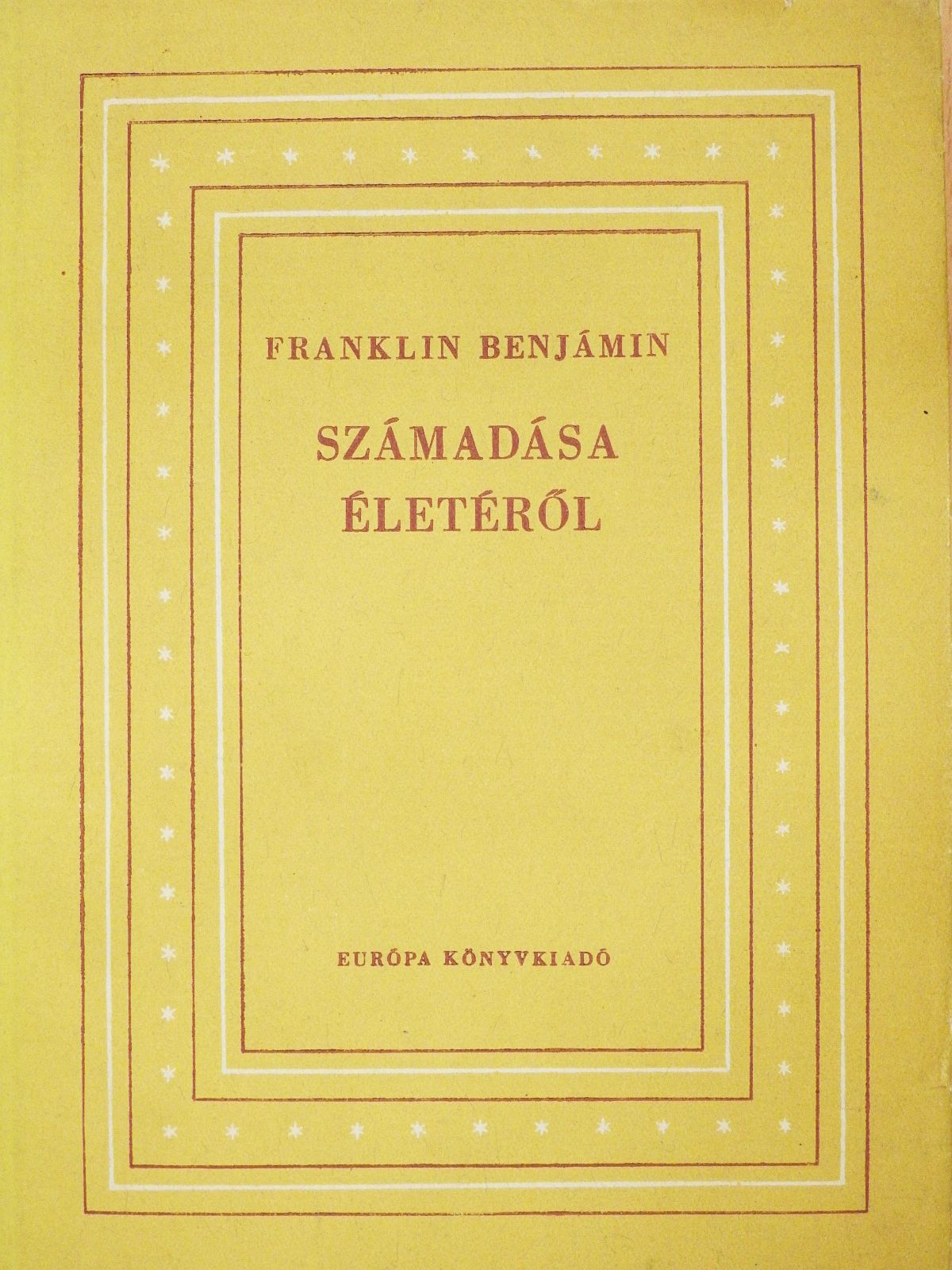 Franklin Benjámin - Franklin Benjámin számadása életéről (dedikált példány) [antikvár]