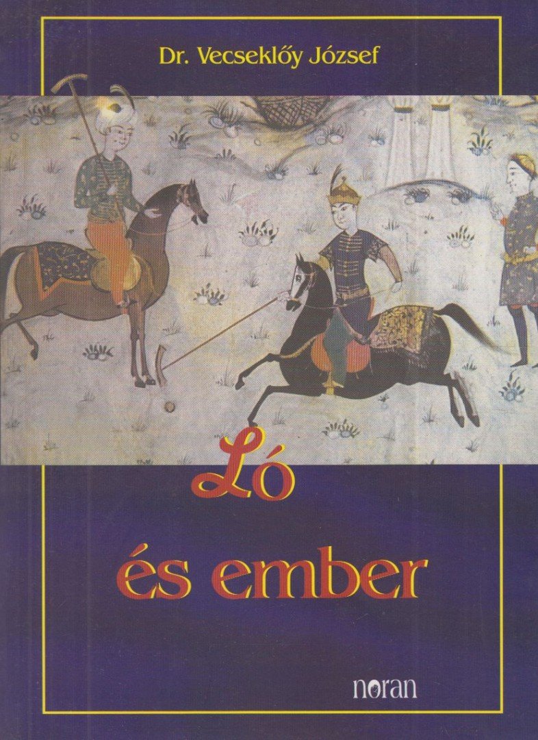 DR. VECSEKLŐY JÓZSEF - Ló és ember [antikvár]