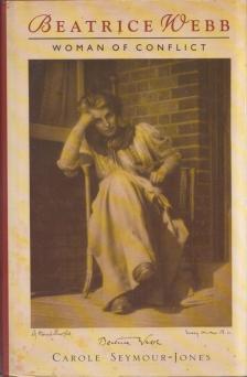 Carole Seymour-Jones - Beatrice Webb: Woman of Conflict [antikvár]