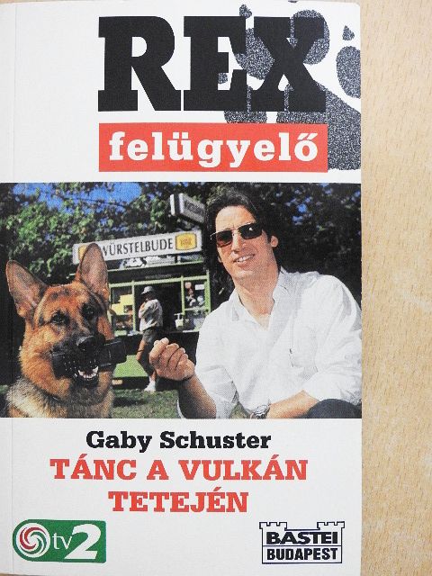 Gaby Schuster - Tánc a vulkán tetején [antikvár]