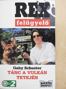 Gaby Schuster - Tánc a vulkán tetején [antikvár]