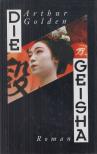 Arthur Golden - Die Geisha [antikvár]