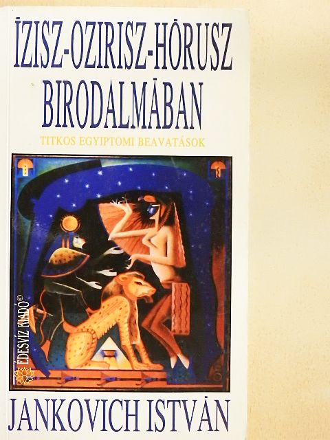 Jankovich István - Ízisz-Ozirisz-Hórusz birodalmában [antikvár]