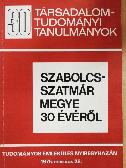 Bimbó Mihály - Társadalomtudományi tanulmányok Szabolcs-Szatmár megye 30 évéről [antikvár]