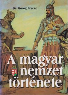 GÖRÖG FERENC - A magyar nemzet története [antikvár]