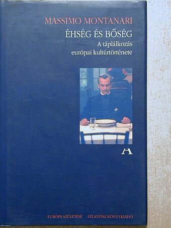 Massimo Montanari - Éhség és bőség [antikvár]