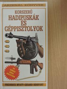 Frederick Myatt - Korszerű hadipuskák és géppisztolyok [antikvár]