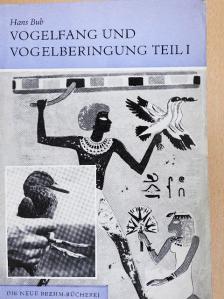 Hans Bub - Vogelfang und Vogelberingung I. [antikvár]