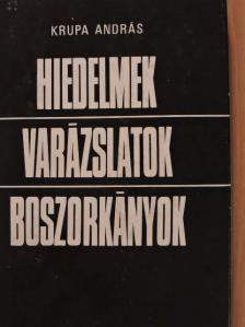 Krupa András - Hiedelmek-varázslatok-boszorkányok [antikvár]