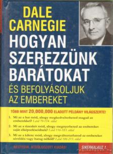 Dale Carnegie - Hogyan szerezzünk barátokat és befolyásoljuk az embereket [antikvár]