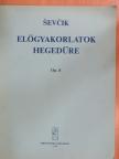 Otakar Sevcik - Előgyakorlatok hegedűre [antikvár]