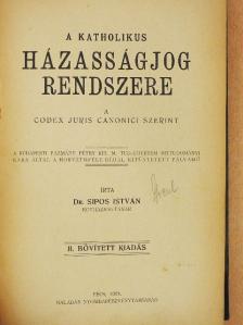 Dr. Sipos István - A katholikus házasságjog rendszere [antikvár]